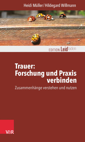 Buchcover Trauer: Forschung und Praxis verbinden | Heidi Müller | EAN 9783525402603 | ISBN 3-525-40260-0 | ISBN 978-3-525-40260-3