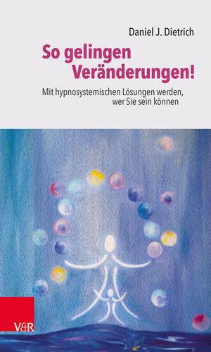 Buchcover So gelingen Veränderungen! | Daniel J. Dietrich | EAN 9783525402719 | ISBN 3-525-40271-6 | ISBN 978-3-525-40271-9