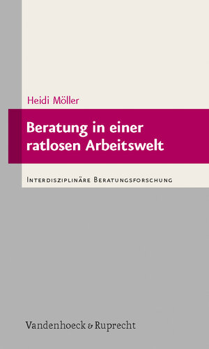 Buchcover Beratung in einer ratlosen Arbeitswelt | Heidi Möller | EAN 9783525403266 | ISBN 3-525-40326-7 | ISBN 978-3-525-40326-6