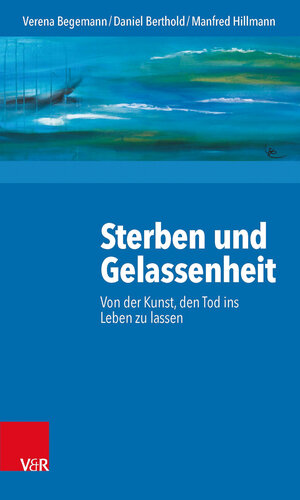 Buchcover Sterben und Gelassenheit | Verena Begemann | EAN 9783525403488 | ISBN 3-525-40348-8 | ISBN 978-3-525-40348-8