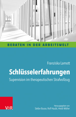 Buchcover Schlüsselerfahrungen: Supervision im therapeutischen Strafvollzug | Franziska Lamott | EAN 9783525404942 | ISBN 3-525-40494-8 | ISBN 978-3-525-40494-2