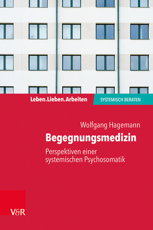 Buchcover Begegnungsmedizin – Perspektiven einer systemischen Psychosomatik | Wolfgang Hagemann | EAN 9783525405178 | ISBN 3-525-40517-0 | ISBN 978-3-525-40517-8
