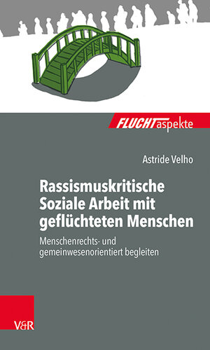 Buchcover Rassismuskritische Soziale Arbeit mit geflüchteten Menschen | Astride Velho | EAN 9783525405185 | ISBN 3-525-40518-9 | ISBN 978-3-525-40518-5