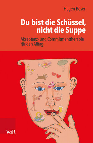 Buchcover Du bist die Schüssel, nicht die Suppe | Hagen Böser | EAN 9783525405642 | ISBN 3-525-40564-2 | ISBN 978-3-525-40564-2