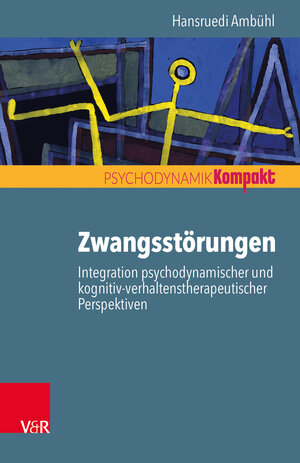 Buchcover Zwangsstörungen – Integration psychodynamischer und kognitiv-verhaltenstherapeutischer Perspektiven | Hansruedi Ambühl | EAN 9783525406076 | ISBN 3-525-40607-X | ISBN 978-3-525-40607-6