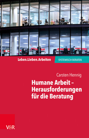 Buchcover Humane Arbeit – Herausforderungen für die Beratung | Carsten Hennig | EAN 9783525406212 | ISBN 3-525-40621-5 | ISBN 978-3-525-40621-2
