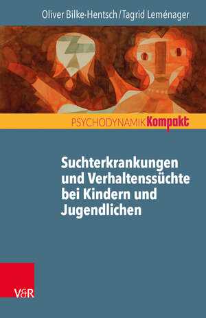 Buchcover Suchtmittelgebrauch und Verhaltenssüchte bei Jugendlichen und jungen Erwachsenen | Oliver Bilke-Hentsch | EAN 9783525406458 | ISBN 3-525-40645-2 | ISBN 978-3-525-40645-8