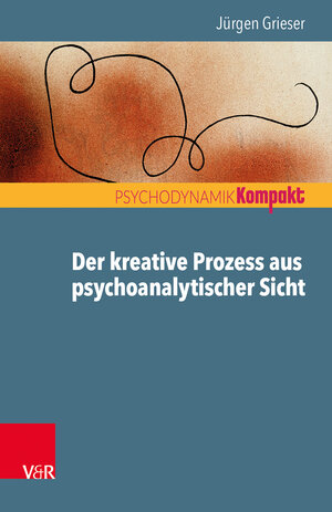 Buchcover Der kreative Prozess aus psychoanalytischer Sicht | Jürgen Grieser | EAN 9783525406465 | ISBN 3-525-40646-0 | ISBN 978-3-525-40646-5