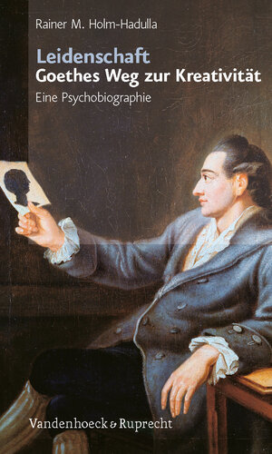 Buchcover Leidenschaft: Goethes Weg zur Kreativität | Rainer M. Holm-Hadulla | EAN 9783525406694 | ISBN 3-525-40669-X | ISBN 978-3-525-40669-4