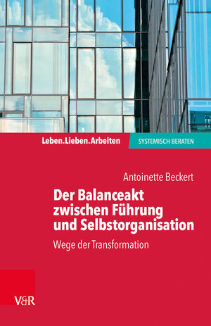 Buchcover Der Balanceakt zwischen Führung und Selbstorganisation | Antoinette Beckert | EAN 9783525406731 | ISBN 3-525-40673-8 | ISBN 978-3-525-40673-1