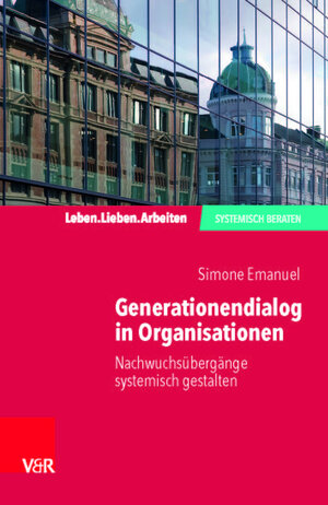 Buchcover Generationendialog in Organisationen | Simone Emanuel | EAN 9783525407523 | ISBN 3-525-40752-1 | ISBN 978-3-525-40752-3