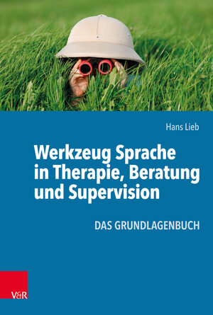 Buchcover Werkzeug Sprache in Therapie, Beratung und Supervision | Hans Lieb | EAN 9783525407660 | ISBN 3-525-40766-1 | ISBN 978-3-525-40766-0