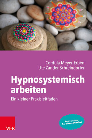 Buchcover Hypnosystemisch arbeiten: Ein kleiner Praxisleitfaden | Cordula Meyer-Erben | EAN 9783525407738 | ISBN 3-525-40773-4 | ISBN 978-3-525-40773-8