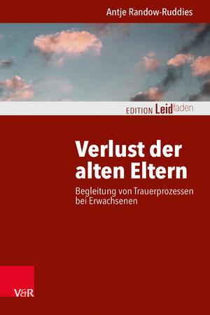 Buchcover Verlust der alten Eltern | Antje Randow-Ruddies | EAN 9783525407745 | ISBN 3-525-40774-2 | ISBN 978-3-525-40774-5