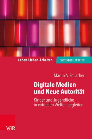 Buchcover Digitale Medien und Neue Autorität | Martin A. Fellacher | EAN 9783525407783 | ISBN 3-525-40778-5 | ISBN 978-3-525-40778-3