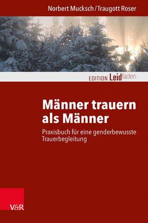 Buchcover Männer trauern als Männer | Norbert Mucksch | EAN 9783525407967 | ISBN 3-525-40796-3 | ISBN 978-3-525-40796-7