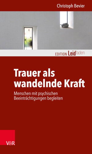 Buchcover Trauer als wandelnde Kraft | Christoph Bevier | EAN 9783525407974 | ISBN 3-525-40797-1 | ISBN 978-3-525-40797-4