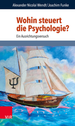 Buchcover Wohin steuert die Psychologie? | Alexander Nicolai Wendt | EAN 9783525408001 | ISBN 3-525-40800-5 | ISBN 978-3-525-40800-1