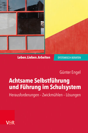 Buchcover Achtsame Selbstführung und Führung im Schulsystem | Günter Engel | EAN 9783525408506 | ISBN 3-525-40850-1 | ISBN 978-3-525-40850-6