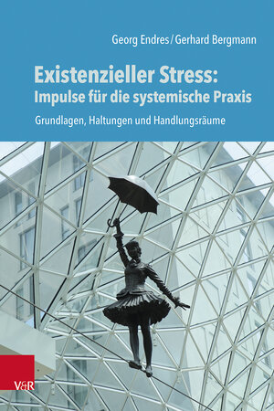Buchcover Existenzieller Stress: Impulse für die systemische Praxis | Georg Endres | EAN 9783525408674 | ISBN 3-525-40867-6 | ISBN 978-3-525-40867-4