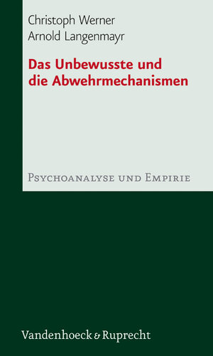 Buchcover Das Unbewusste und die Abwehrmechanismen | Christoph Werner | EAN 9783525450055 | ISBN 3-525-45005-2 | ISBN 978-3-525-45005-5
