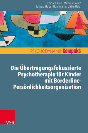 Buchcover Die Übertragungsfokussierte Psychotherapie für Kinder mit Borderline-Persönlichkeitsorganisation | Irmgard Kreft | EAN 9783525450260 | ISBN 3-525-45026-5 | ISBN 978-3-525-45026-0