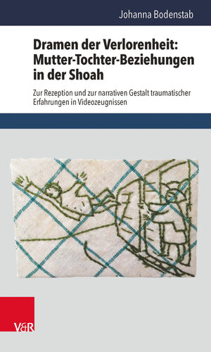 Buchcover Dramen der Verlorenheit: Mutter-Tochter-Beziehungen in der Shoah | Johanna Bodenstab | EAN 9783525451328 | ISBN 3-525-45132-6 | ISBN 978-3-525-45132-8