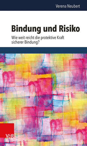 Buchcover Bindung und Risiko | Verena Neubert | EAN 9783525451342 | ISBN 3-525-45134-2 | ISBN 978-3-525-45134-2