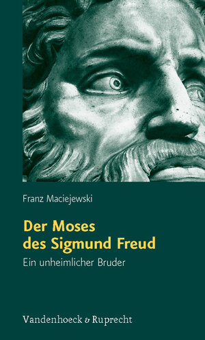 Der Moses des Sigmund Freud. Ein unheimlicher Bruder