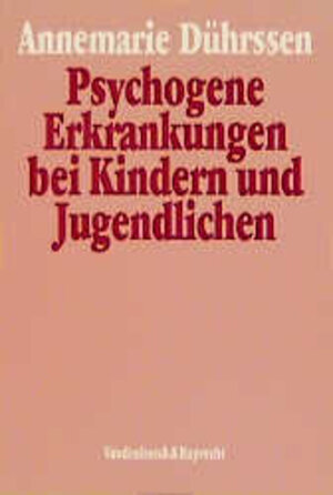 Psychogene Erkrankungen bei Kindern und Jugendlichen. Eine Einführung in die allgemeine und spezielle Neurosenlehre