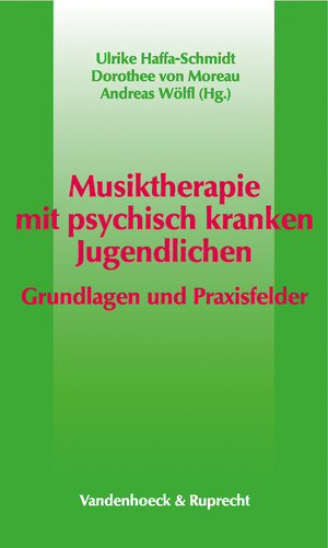 Musiktherapie mit psychisch kranken Jugendlichen. Grundlagen und Praxisfelder (Die Dt. Konigspfalzen/Bandausgabe)