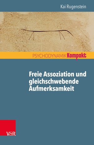 Buchcover Freie Assoziation und gleichschwebende Aufmerksamkeit | Kai Rugenstein | EAN 9783525459102 | ISBN 3-525-45910-6 | ISBN 978-3-525-45910-2