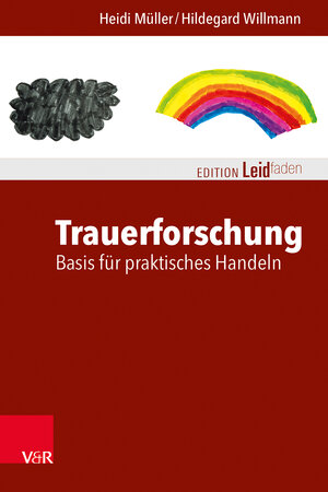 Buchcover Trauerforschung: Basis für praktisches Handeln | Heidi Müller | EAN 9783525459164 | ISBN 3-525-45916-5 | ISBN 978-3-525-45916-4