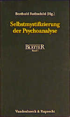 Buchcover Selbstmystifizierung der Psychoanalyse | EAN 9783525460047 | ISBN 3-525-46004-X | ISBN 978-3-525-46004-7