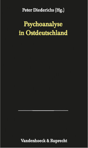 Buchcover Psychoanalyse in Ostdeutschland  | EAN 9783525460108 | ISBN 3-525-46010-4 | ISBN 978-3-525-46010-8