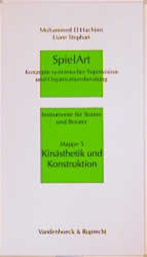 SpielArt. Konzepte systemischer Supervision und Organisationsberatung. Instrumente für Trainer und Berater: SpielArt, Mappe.5, Kinästhetik und Konstruktion