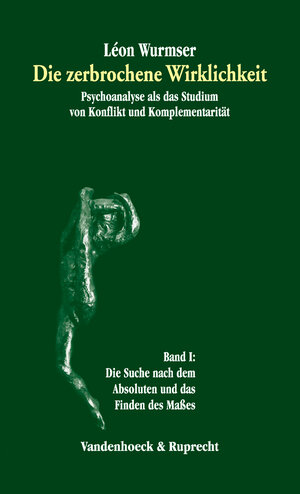 Buchcover Die zerbrochene Wirklichkeit, Band 1 | Léon Wurmser | EAN 9783525461501 | ISBN 3-525-46150-X | ISBN 978-3-525-46150-1