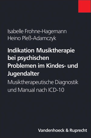 Buchcover Indikation Musiktherapie bei psychischen Problemen im Kindes- und Jugendalter | Isabelle Frohne-Hagemann | EAN 9783525462119 | ISBN 3-525-46211-5 | ISBN 978-3-525-46211-9