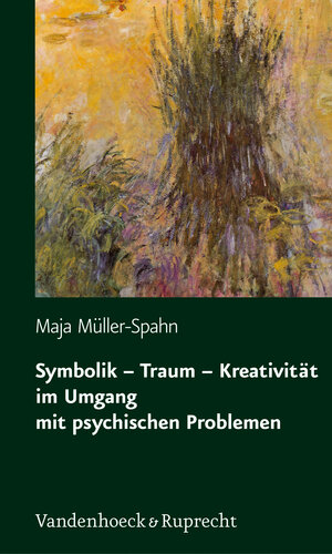 Buchcover Symbolik – Traum – Kreativität im Umgang mit psychischen Problemen | Maja Müller-Spahn | EAN 9783525462362 | ISBN 3-525-46236-0 | ISBN 978-3-525-46236-2