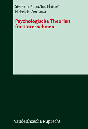 Buchcover Psychologische Theorien für Unternehmen | Stephan Kühn | EAN 9783525462409 | ISBN 3-525-46240-9 | ISBN 978-3-525-46240-9