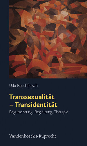 Transsexualität - Transidentität. Begutachtung, Begleitung, Therapie