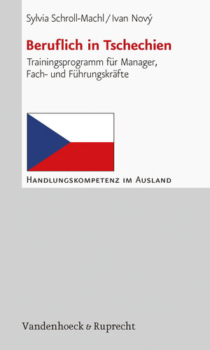 Beruflich in Tschechien. Trainingsprogramm für Manager, Fach- und Führungskräfte (Handlungskompetenz im Ausland)