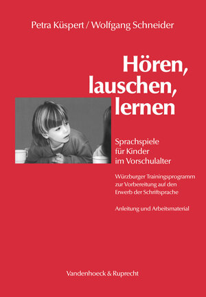 Hören, lauschen, lernen. Sprachspiele für Kinder im Vorschulalter - Würzburger Trainingsprogramm zur Vorbereitung auf den Erwerb der Schriftsprache: ... auf den Erwerb der Schriftsprache