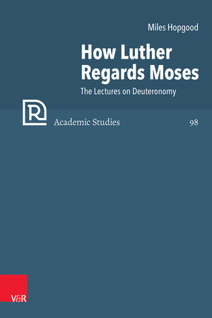 Buchcover How Luther Regards Moses | Miles Hopgood | EAN 9783525500071 | ISBN 3-525-50007-6 | ISBN 978-3-525-50007-1