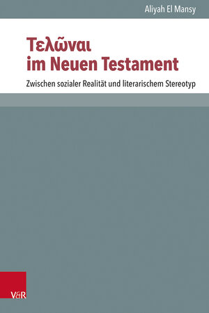 Buchcover Τελῶναι im Neuen Testament | Aliyah El Mansy | EAN 9783525500248 | ISBN 3-525-50024-6 | ISBN 978-3-525-50024-8