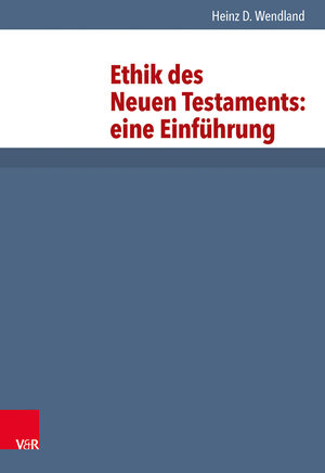 Buchcover Ethik des Neuen Testaments: eine Einführung | Heinz D. Wendland | EAN 9783525513552 | ISBN 3-525-51355-0 | ISBN 978-3-525-51355-2