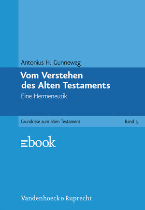 Buchcover Vom Verstehen des Alten Testaments | Antonius H. Gunneweg | EAN 9783525516683 | ISBN 3-525-51668-1 | ISBN 978-3-525-51668-3