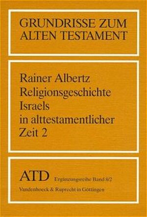 Grundrisse zum Alten Testament, Bd.8/2, Religionsgeschichte Israels in alttestamentlicher Zeit: Vom Exil bis zu den Makkabäern