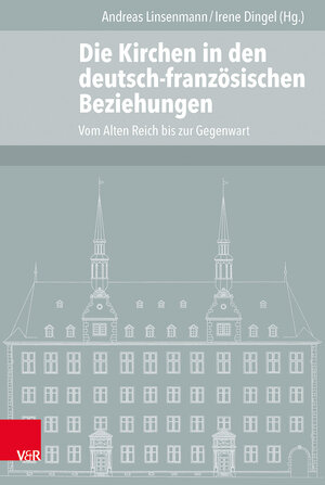 Buchcover Die Kirchen in den deutsch-französischen Beziehungen  | EAN 9783525540749 | ISBN 3-525-54074-4 | ISBN 978-3-525-54074-9