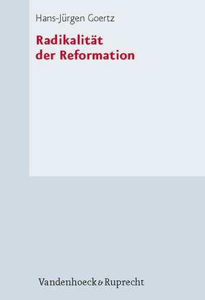 Buchcover Radikalität der Reformation | Hans-Jürgen Goertz | EAN 9783525552001 | ISBN 3-525-55200-9 | ISBN 978-3-525-55200-1